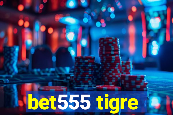 bet555 tigre